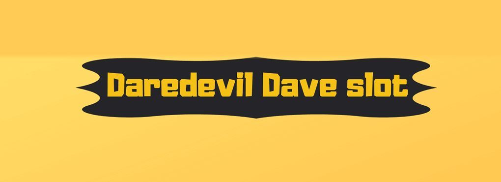 Daredevil Dave Slots: Extreme Gambling